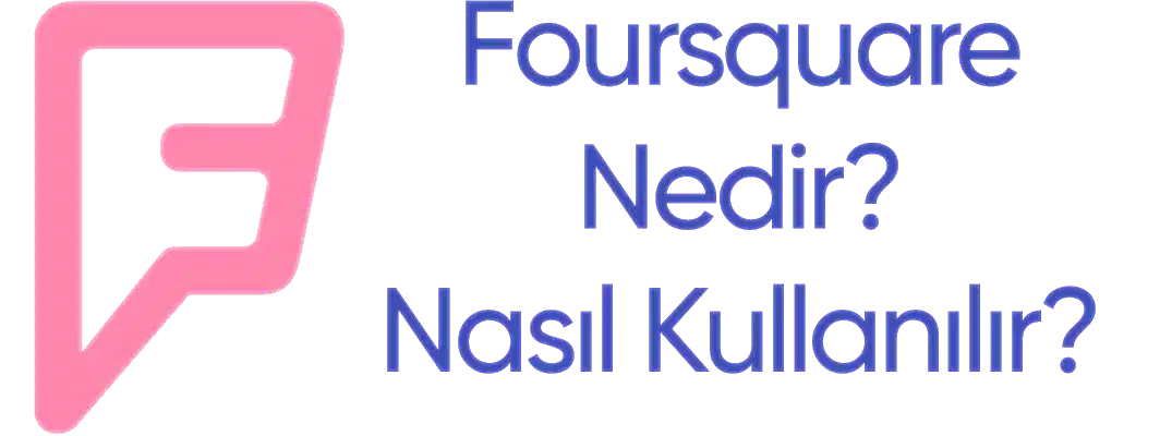 Foursquare Nedir? Nasıl Kullanılır? 10 Foursquare nedir